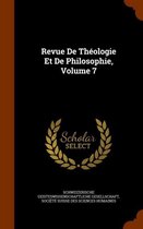 Revue de Theologie Et de Philosophie, Volume 7