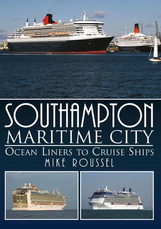 Southampton - Maritime City from Ocean Liners to Cruise Ship ... - cover
