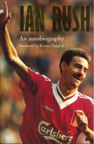Ian Rush - an Autobiography with Ken Gorman