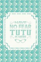 Have No Fear Tutu Is Here