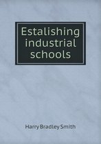 Estalishing industrial schools