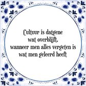 Tegeltje met Spreuk (Tegeltjeswijsheid): Cultuur is datgene wat overblijft, wanneer men alles vergeten is wat men geleerd heeft + Kado verpakking & Plakhanger