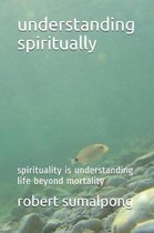 Understanding Spiritually