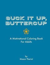 Suck It Up, Buttercup