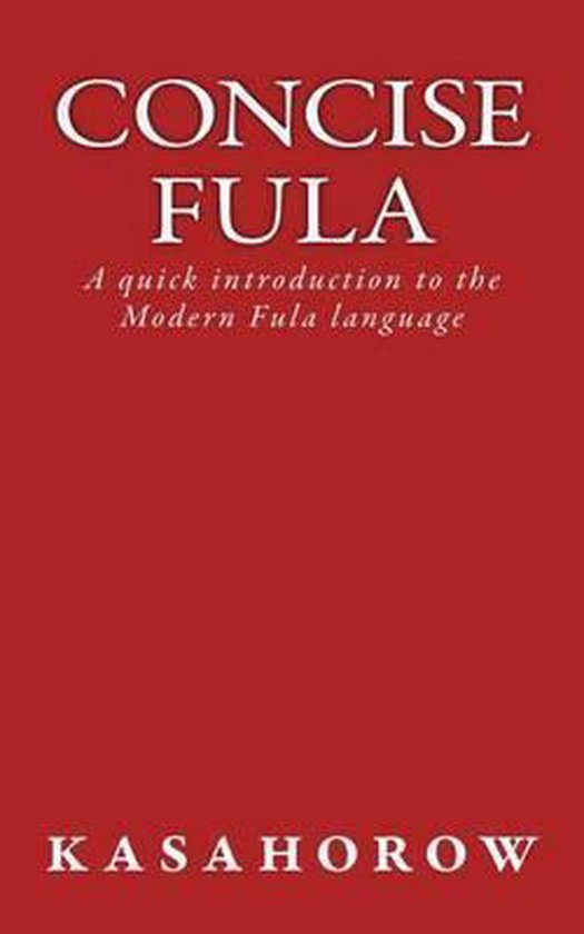 Fula Language Script Concise Fula | 9781539798781 | Kasahorow | Boeken | bol.com