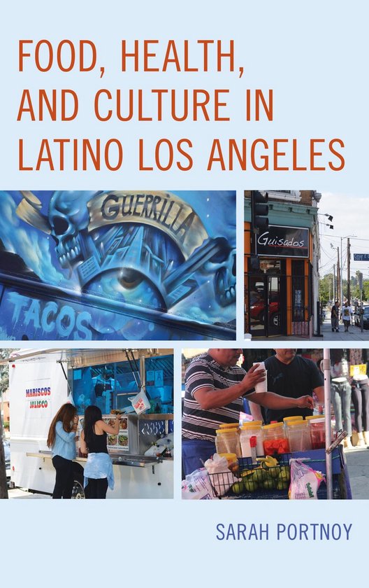 Bloomsbury Studies in Food and Gastronomy - Food, Health, and Culture in Latino Los Angeles