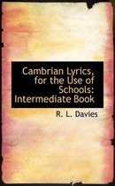 Cambrian Lyrics, for the Use of Schools