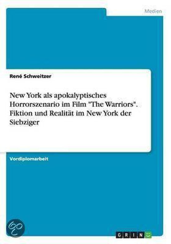 New York als apokalyptisches Horrorszenario im Film The Warriors. Fiktion und Realitat im New York der Siebziger