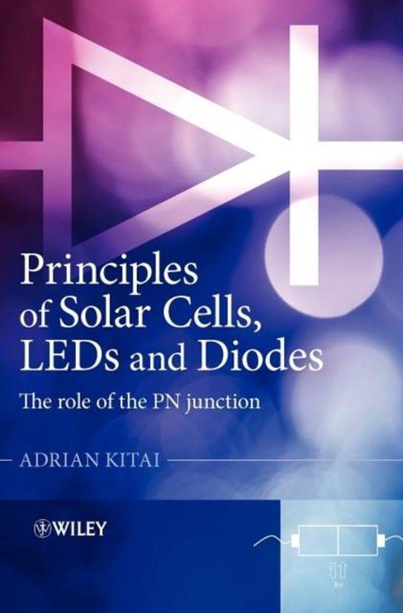 Principles of Solar Cells, LEDs and Diodes - Adrian Kitai