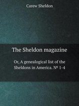 The Sheldon magazine Or, A genealogical list of the Sheldons in America. № 1-4