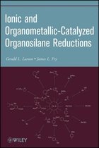 Ionic And Organometallic-Catalyzed Organosilane Reductions