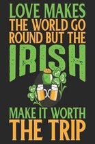 Love Makes The World Go Round But The Irish Make It Worth The Trip