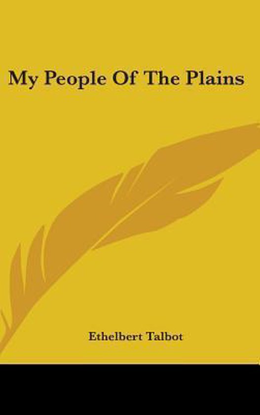 My People of the Plains, Ethelbert Talbot 9780548205709