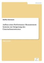Aufbau eines Performance Measurement Systems zur Steigerung des Unternehmenswertes