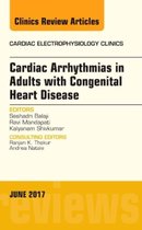 Cardiac Arrhythmias in Adults with Congenital Heart Disease, An Issue of Cardiac Electrophysiology Clinics