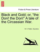 Omslag Black and Gold; Or, the Don! the Don! a Tale of the Circassian War. Vol. I.