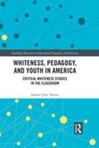 Routledge Research in Educational Equality and Diversity - Whiteness, Pedagogy, and Youth in America