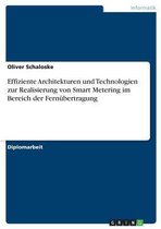 Effiziente Architekturen Und Technologien Zur Realisierung Von Smart Metering Im Bereich Der Fernubertragung