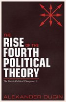 The Fourth Political Theory 2 - The Rise of the Fourth Political Theory