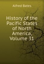 History of the Pacific States of North America, Volume 31