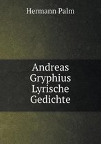 Andreas Gryphius Lyrische Gedichte