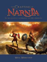 Chronicles of Narnia - The Crafting of Narnia, The Art,Creatures and Weapons from Weta Workshop
