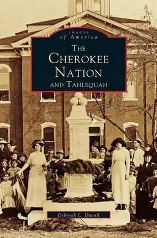 Cherokee Nation and Tahlequah, Deborah L Duvall 9781531601911