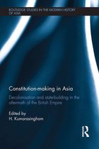 Routledge Studies in the Modern History of Asia - Constitution-making in Asia