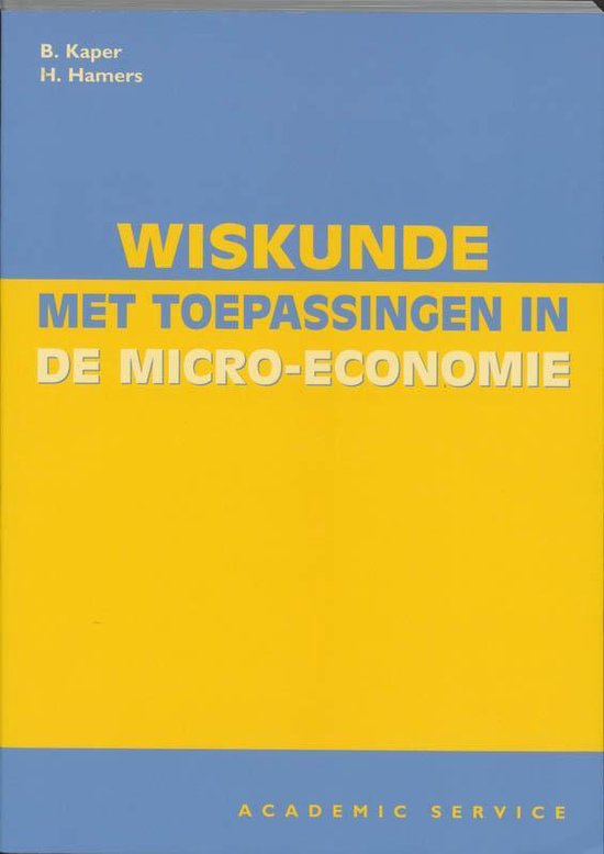 Cover van het boek 'Wiskunde met toepassingen in de micro-economie / druk 1' van H. Hamers en B. Kaper