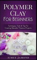 Polymer Clay for Beginners