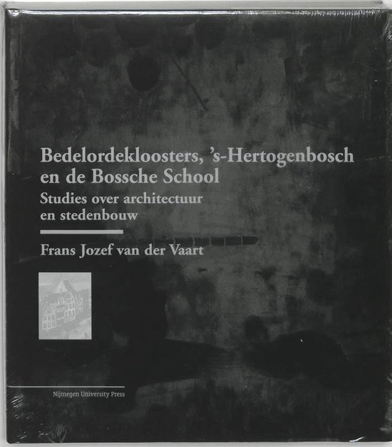 Bedelordekloosters, 's-Hertogenbosch en de Bossche school - cover