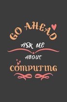 Go Ahead Ask Me About Computing