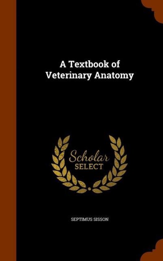 A Textbook Of Veterinary Anatomy Septimus Sisson 9781343961838 