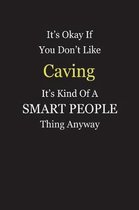 It's Okay If You Don't Like Caving It's Kind Of A Smart People Thing Anyway