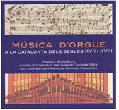 Miquel Gonzalez - Musica D'orgue À La Catalunya Dels (CD)