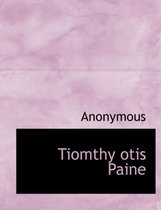 Tiomthy Otis Paine