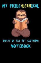 My Philoslothical Create Or Sell Pet Clothing Notebook