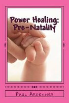 Power Healing: Pre-Natality