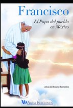Francisco el Papa del pueblo en México