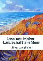 Lass uns Malen - Landschaft am Meer