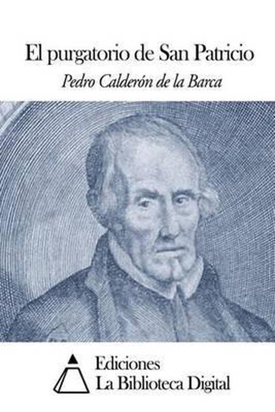 El Purgatorio de San Patricio, Pedro Calderon de La Barca
