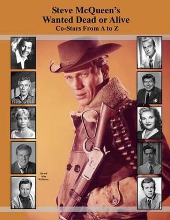 Steve McQueen's Wanted Dead or Alive Co-Stars From A to Z