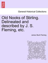 Old Nooks of Stirling. Delineated and Described by J. S. Fleming, Etc.