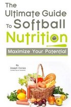 The Ultimate Guide to Softball Nutrition