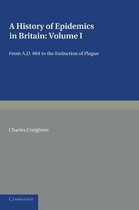 History Of Epidemics In Britain: Volume 1, From Ad 664 To Th