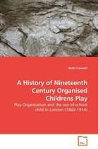 A History of Nineteenth Century Organised Childrens Play