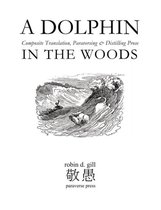 A DOLPHIN IN THE WOODS Composite Translation, Paraversing & Distilling Prose