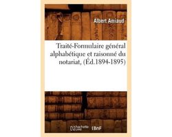 Sciences Sociales- Traité-Formulaire Général Alphabétique Et Raisonné Du Notariat, (Éd.1894-1895)