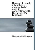 Heroes of Israel; A Teacher's Manual to Be Used in Connection with the Student's Textbook