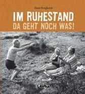 Im Ruhestand da geht noch was!